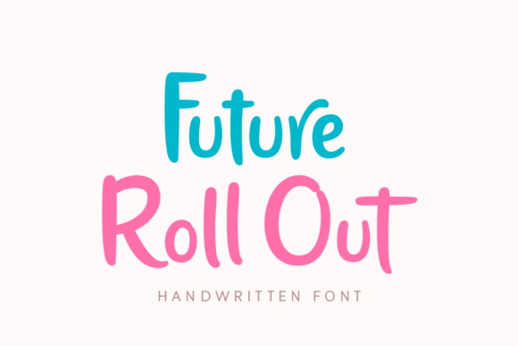 Future Roll Out: A Friendly Handwritten Font for Editorial Design